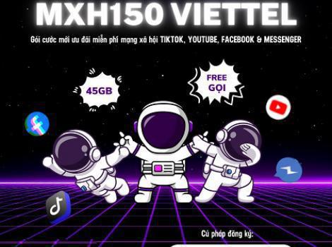 Lướt Facebook, Tiktok, Youtube thả ga không giới hạn với MXH150 Viettel