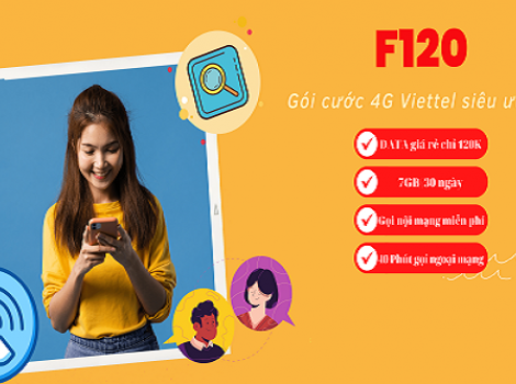 Miễn phí gọi thoại ưu đãi data tốc độ cao cước phí chỉ 120k/ tháng với gói F120 Viettel